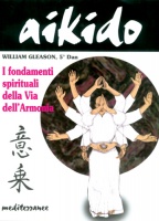 Aikido i fondamenti spirituali della via dell'armonia